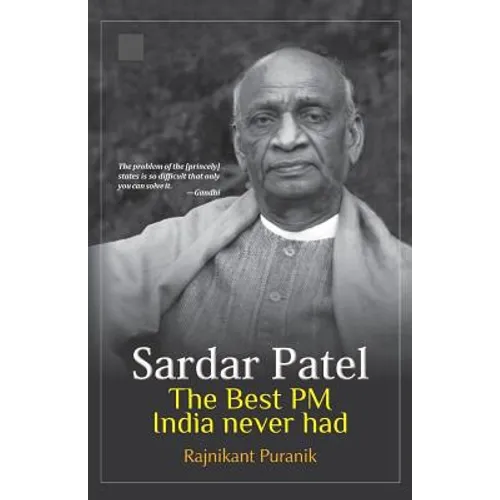 Sardar Patel: The Best PM India Never Had