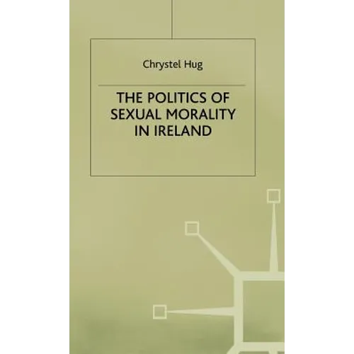 The Politics of Sexual Morality in Ireland