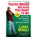 You're Broke Because You Want to Be: How to Stop Getting By and Start Getting Ahead