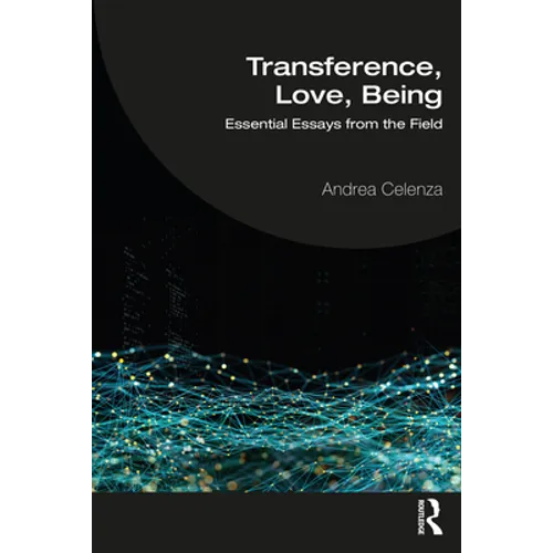 Transference, Love, Being: Essential Essays from the Field