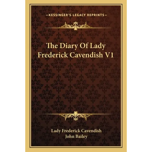 The Diary Of Lady Frederick Cavendish V1