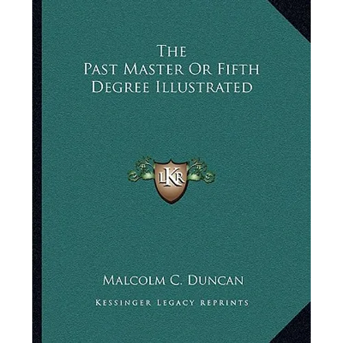 The Past Master Or Fifth Degree Illustrated