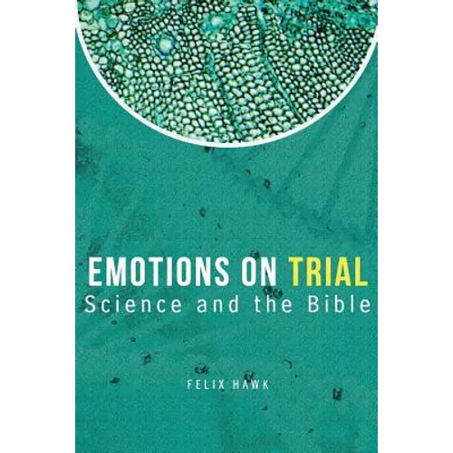 Emotions On Trial: Science and the Bible Reveal