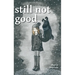 still not good
