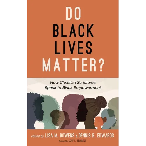 Do Black Lives Matter?: How Christian Scriptures Speak to Black Empowerment