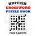 British Crossword Puzzle Book For Adults: 100 Large Print Crossword Puzzles With Solutions: 5 Intermediate Level 13x13 Grid Varieties