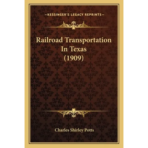 Railroad Transportation In Texas (1909)