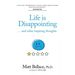 Life is Disappointing ... and other inspiring thoughts