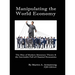 Manipulating the World Economy: The Rise of Modern Monetary Theory & the Inevitable Fall of Classical Economics - Is there an Alternative?