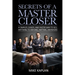 Secrets of a Master Closer: A Simpler, Easier, And Faster Way To Sell Anything To Anyone, Anytime, Anywhere