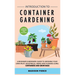Introduction to Container Gardening: Beginners guide to growing your own fruit, vegetables and herbs using containers and grow bags
