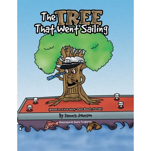 The Tree That Went Sailing: (Based on a True Story - Palm Beach, Florida)