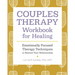 Couples Therapy Workbook for Healing: Emotionally Focused Therapy Techniques to Restore Your Relationship