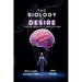 The Biology of Desire: Your Brain & Behavior