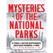 Mysteries of the National Parks: 35 Stories of Baffling Disappearances, Unexplained Phenomena, and More