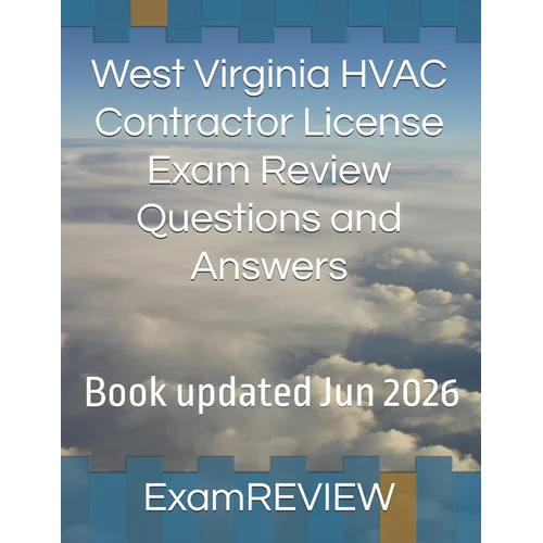 West Virginia HVAC Contractor License Exam Review Questions and Answers