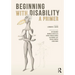Beginning with Disability: A Primer