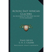 Across East African Glaciers: An Account Of The First Ascent Of Kilimanjaro