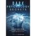 Dark Psychology Secrets: Real JEDI MIND TRICKS on How to Read, Influence and Control People to Get What You Want!