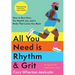 All You Need Is Rhythm & Grit: How to Run Now--For Health, Joy, and a Body That Loves You Back