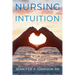 Nursing Intuition: How to Trust Your Gut, Save Your Sanity, and Survive Your Career: How to Trust Your Gut, Save Your Sanity, and Survive Your Career