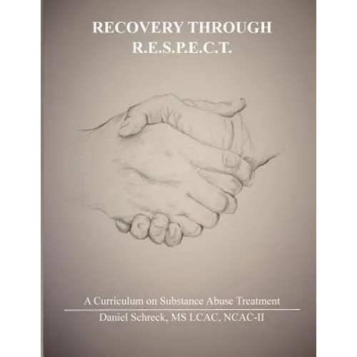 Recovery Through R.E.S.P.E.C.T.: A Curriculum for Substance Abuse