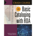 Crash Course in Basic Cataloging with RDA