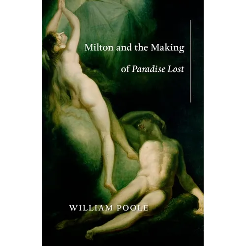 Milton and the Making of Paradise Lost