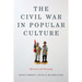 The Civil War in Popular Culture: Memory and Meaning