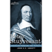 Peter Stuyvesant: The Last Dutch Governor of New Amsterdam