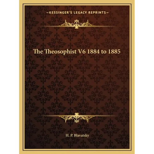 The Theosophist V6 1884 to 1885