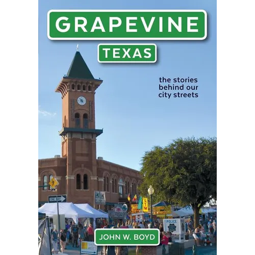 Grapevine, Texas: the stories behind our city streets