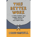 This Better Work: A Female Founder's (Wild) Journey through the (Hyper-Masculine) Tech Startup World
