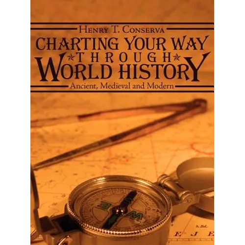 Charting Your Way Through World History: Ancient, Medieval and Modern