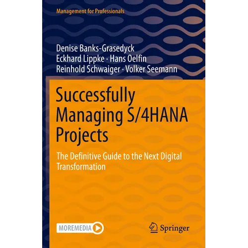 Successfully Managing S/4hana Projects: The Definitive Guide to the Next Digital Transformation