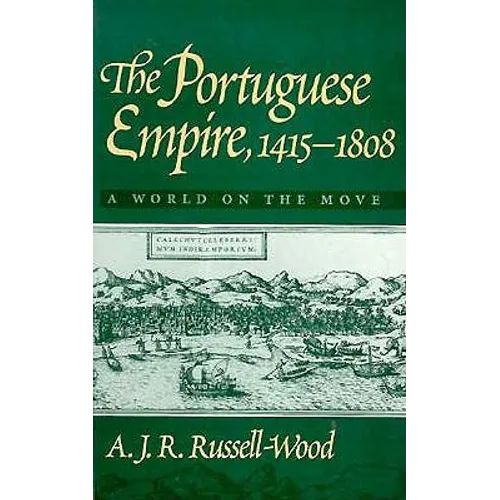 Portuguese Empire, 1415-1808: A World on the Move