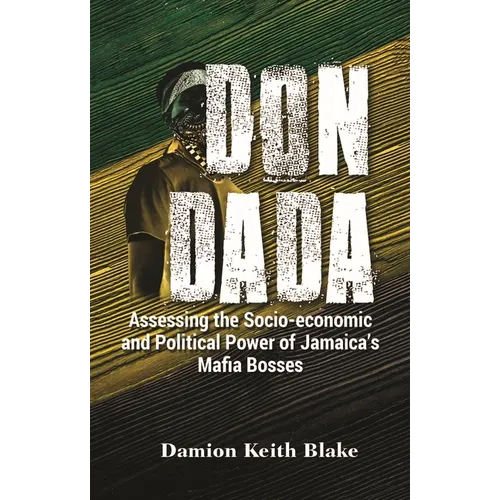 Don Dada: Assessing the Socio-Economic and Political Power of Jamaica's Mafia Bosses