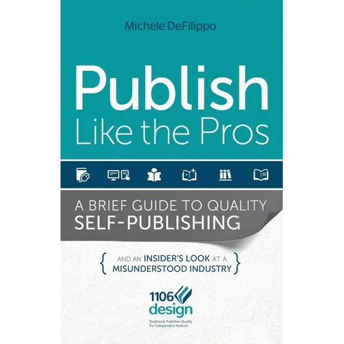 Publish Like the Pros: A Brief Guide to Quality Self-Publishing