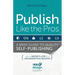 Publish Like the Pros: A Brief Guide to Quality Self-Publishing