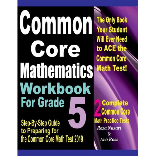 Common Core Mathematics Workbook For Grade 5: Step-By-Step Guide to Preparing for the Common Core Math Test 2019