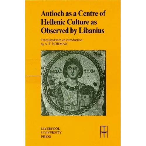 Antioch as a Centre of Hellenic Culture, as Observed by Libanius