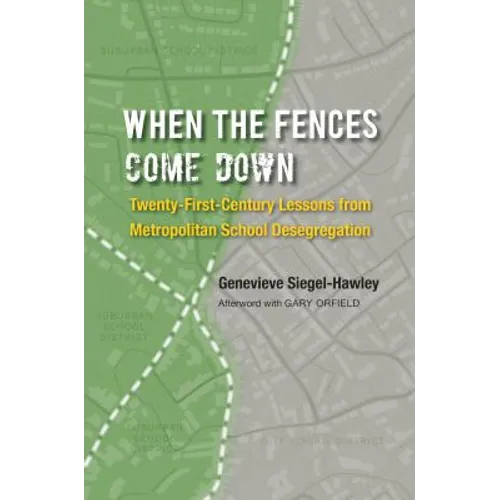 When the Fences Come Down: Twenty-First-Century Lessons from Metropolitan School Desegregation