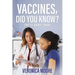 Vaccines, Did You Know?: Facts about Vaxx