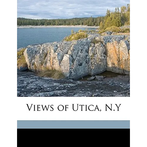 Views of Utica, N.y