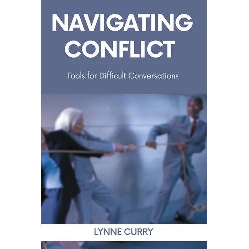 Navigating Conflict: Tools for Difficult Conversations