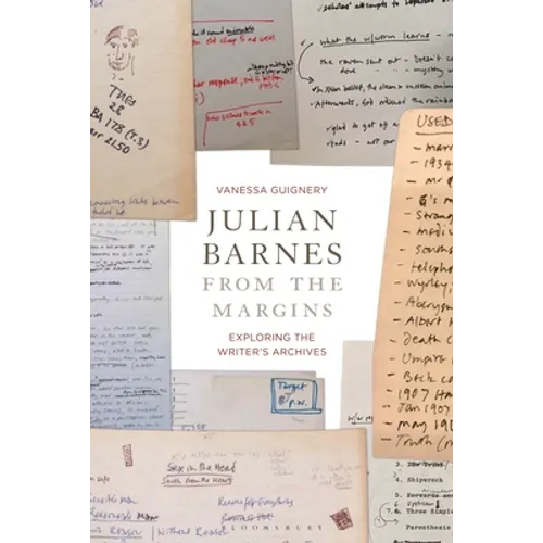 Julian Barnes from the Margins: Exploring the Writer's Archives
