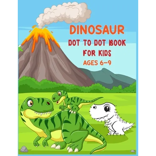 Dinosaur Dot to Dot Book For Kids Ages 6-9: Connect the dot Activities for Learning