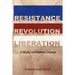 Resistance, Revolution, Liberation: A Model for Positive Change