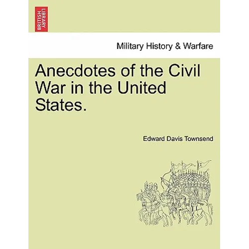 Anecdotes of the Civil War in the United States.