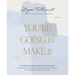 You're Going to Make It: 50 Morning and Evening Devotions to Unrush Your Mind, Uncomplicate Your Heart, and Experience Healing Today (a 50-Day Devotio